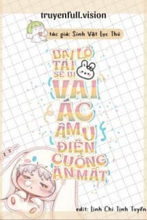 Bại Lộ Tai Thỏ Sẽ Bị Vai Ác Âm U Điên Cuồng Ăn Mất