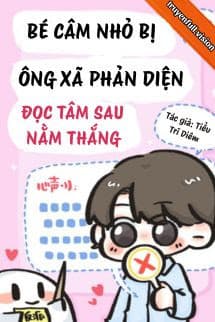 Bé Câm Nhỏ Bị Ông Xã Phản Diện Đọc Tâm Sau Nằm Thắng