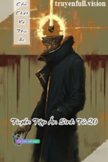 Cắn Chec Kẻ Thủ Ác - Tuyển Tập Án Sinh Tử 20