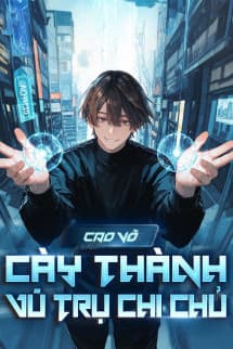 Cao Võ: Cày Thành Vũ Trụ Chi Chủ