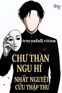 Chư Thần Ngu Hí - Nhất Nguyệt Cửu Thập Thu