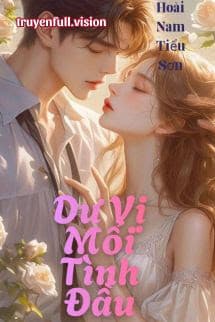 Dư Vị Mối Tình Đầu - Hoài Nam Tiểu Sơn