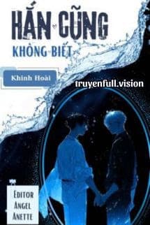 Hắn Cũng Không Biết - Khinh Hoài
