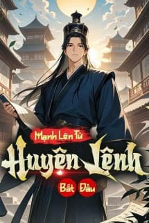 Mạnh Lên Từ Huyện Lệnh Bắt Đầu