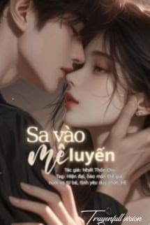 Sa Vào Mê Luyến - Nhất Thốn Chu
