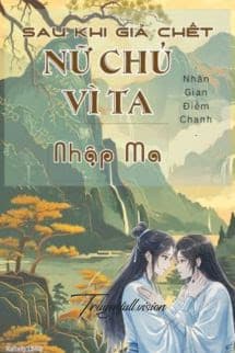 Sau Khi Giả Chết, Nữ Chủ Vì Ta Nhập Ma