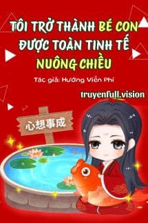 Tôi Trở Thành Bé Con Được Toàn Tinh Tế Nuông Chiều