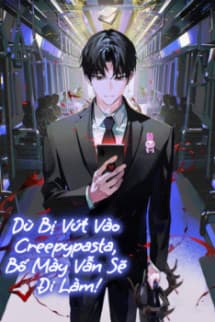 Tôi Vẫn Phải Đi Làm Dù Bị Vứt Vào Động Creepypasta!