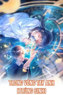Trọng Sinh Trong Vòng Tay Anh