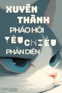 Xuyên Thành Pháo Hôi Yêu Chiều Phản Diện