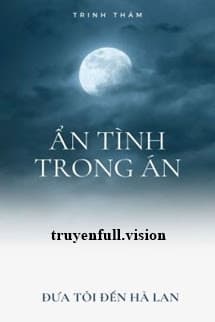 Ẩn Tình Trong Án - Đưa Tôi Đến Hà Lan