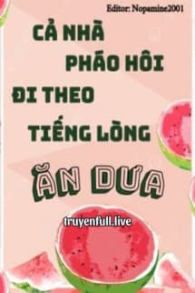 Cả Nhà Pháo Hôi Đi Theo Tiếng Lòng Ăn Dưa