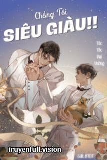 Chồng Tôi Siêu Giàu!! - Tấc Tấc Đại Vương