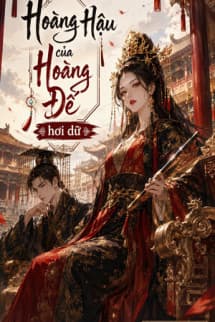 Hoàng Hậu Của Hoàng Đế Hơi Dữ