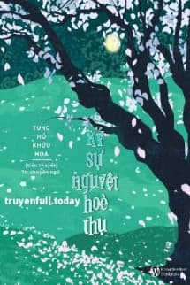 Ký Sự Nguyệt Hoè Thụ - Tung Hổ Khứu Hoa