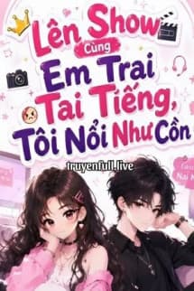 Lên Show Cùng Em Trai Tai Tiếng, Tôi Nổi Như Cồn