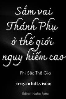 Sắm Vai Thánh Phụ Ở Thế Giới Có Độ Nguy Hiểm Cao