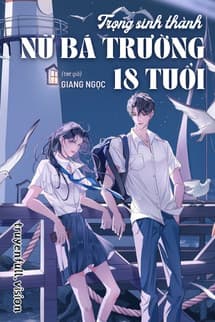 Trọng Sinh Thành Nữ Bá Trường 18 Tuổi