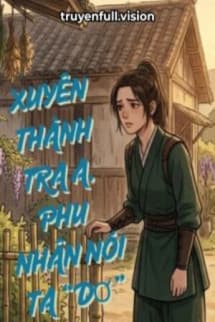 Xuyên Thành Tra A, Phu Nhân Nói Ta “Dơ”