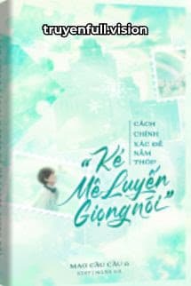 Cách Chính Xác Nắm Thóp Kẻ Mê Luyến Giọng Nói