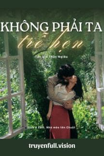 Không Phải Ta Trễ Hẹn - Thúc Nghiêu
