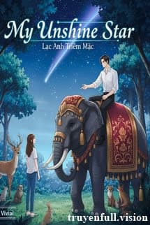 My Unshine Star - Lạc Anh Triêm Mặc