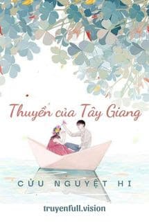 Thuyền Của Tây Giang - Cửu Nguyệt Hi