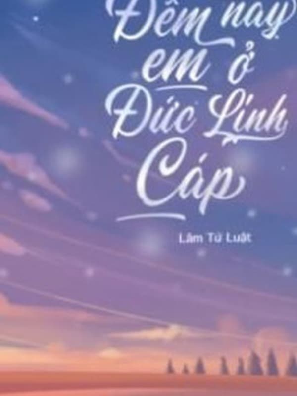 Đêm Nay Em Ở Đức Linh Cáp