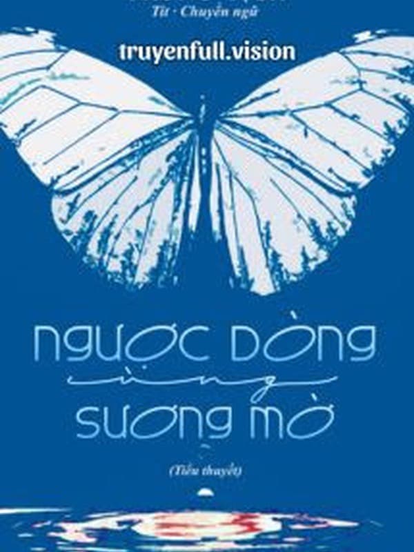 Ngược Dòng Cùng Sương Mờ - Trừng Tịch