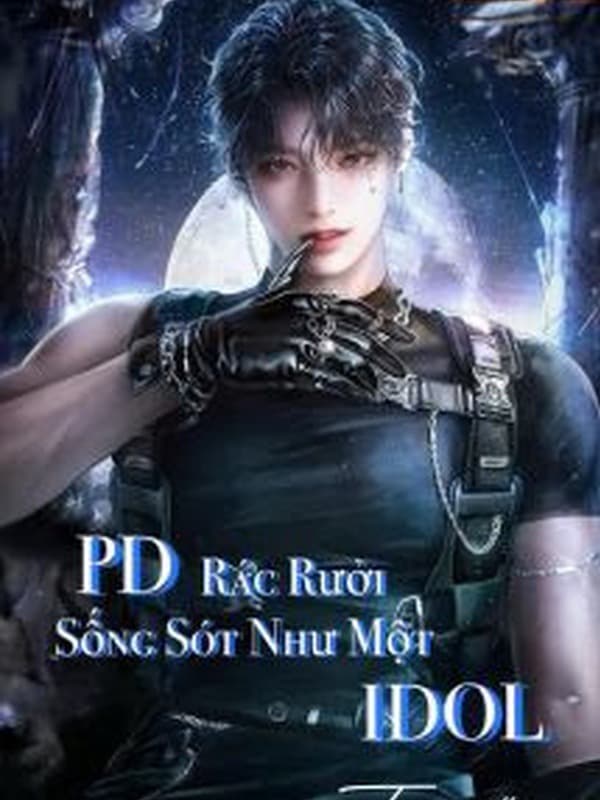 PD Rác Rưởi Sống Sót Như Một Idol