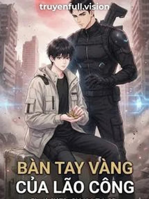 Mạt Thế Đã Ký Nhận Lão Công Có Bàn Tay Vàng