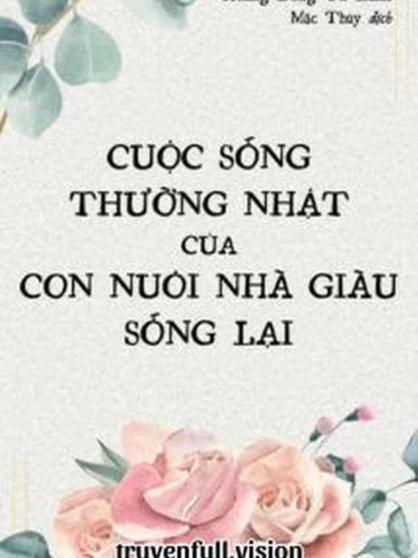 Cuộc Sống Thường Nhật Của Con Nuôi Nhà Giàu Sống Lại