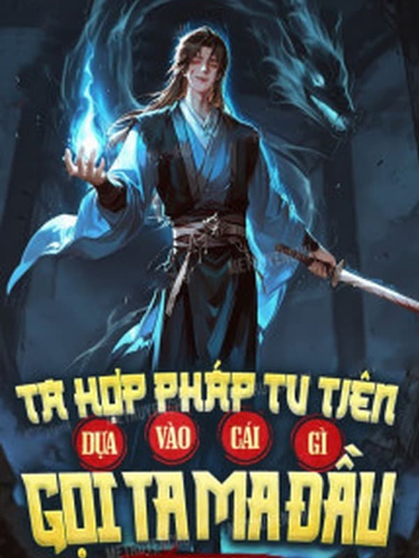 Ta Hợp Pháp Tu Tiên, Dựa Vào Cái Gì Gọi Ta Ma Đầu?