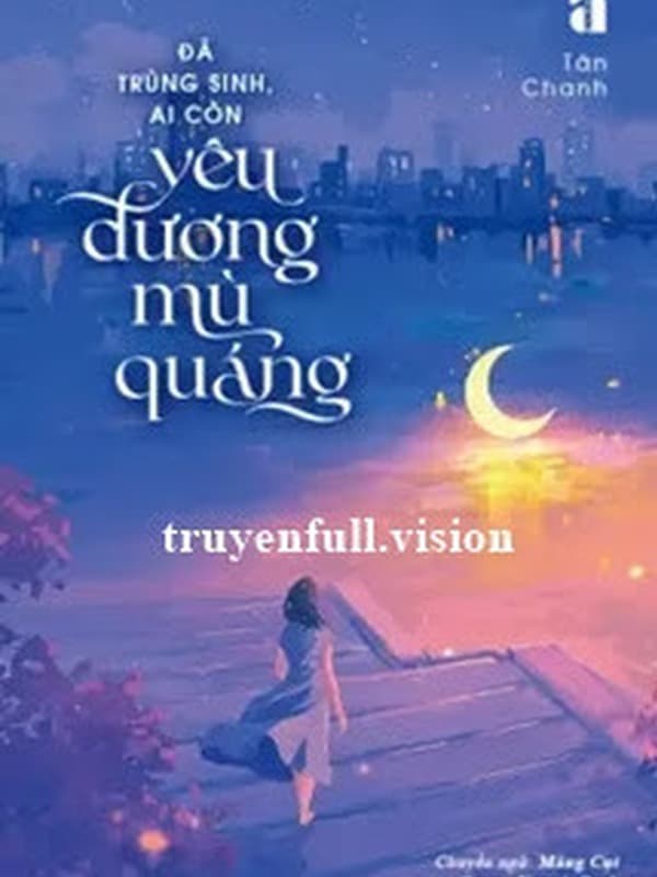 Đã Trùng Sinh, Ai Còn Yêu Đương Mù Quáng