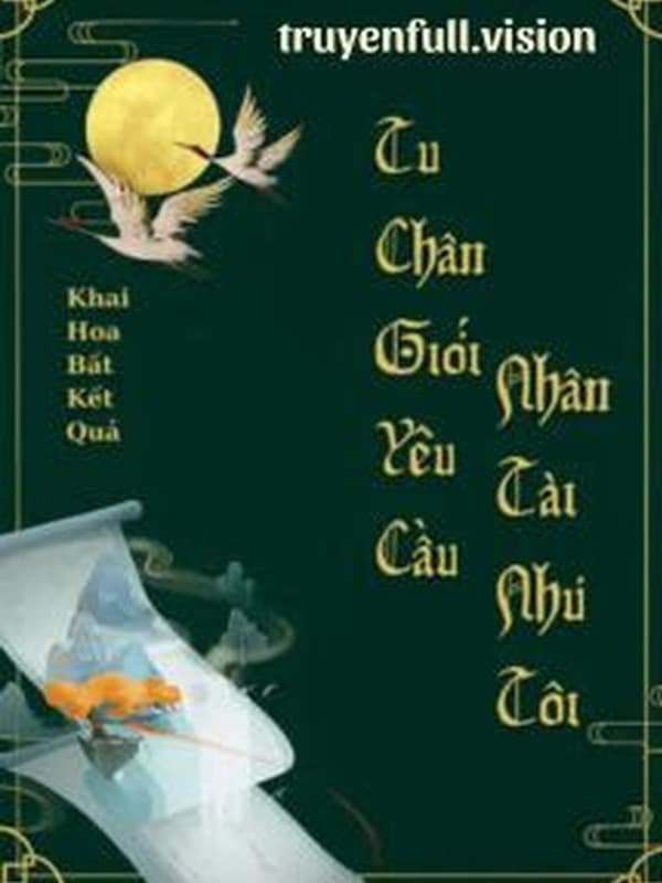 Tu Chân Giới Yêu Cầu Nhân Tài Như Tôi