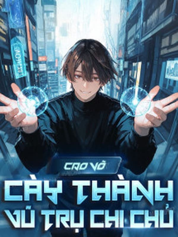 Cao Võ: Cày Thành Vũ Trụ Chi Chủ