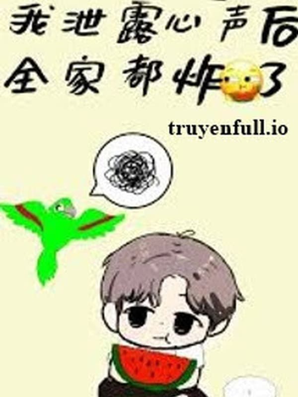 Trầm Mê Ăn Dưa, Tôi Bị Lộ Tiếng Lòng Làm Cả Nhà Bùng Nổ