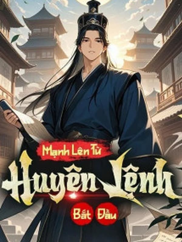 Bìa truyện Mạnh Lên Từ Huyện Lệnh Bắt Đầu
