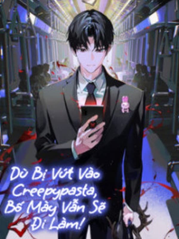 Tôi Vẫn Phải Đi Làm Dù Bị Vứt Vào Động Creepypasta!