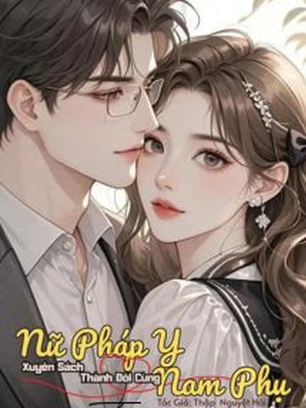 Nữ Pháp Y Xuyên Sách Thành Đôi Cùng Nam Phụ