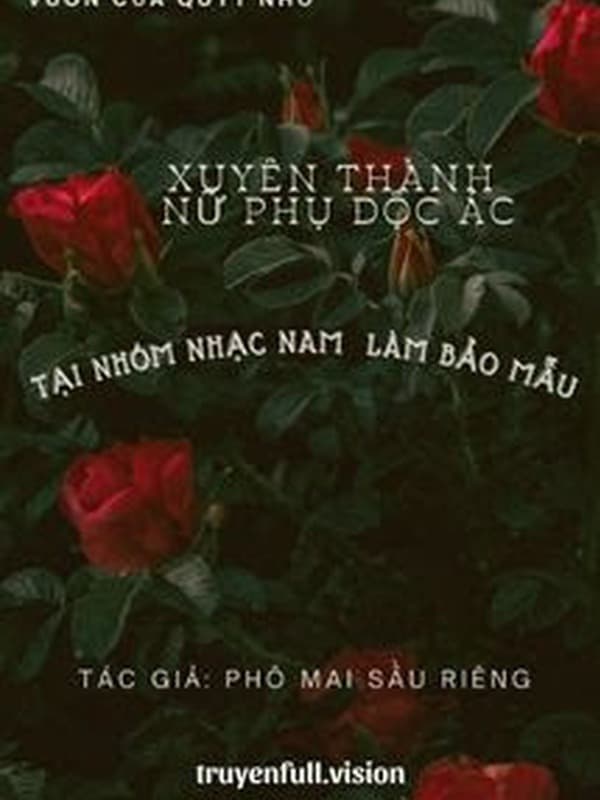 Xuyên Thành Nữ Phụ Độc Ác Tại Nhóm Nhạc Nam Làm Bảo Mẫu